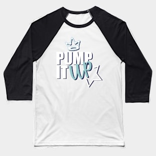 Motivational Quotes | Pump it Up Baseball T-Shirt